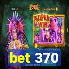 bet 370